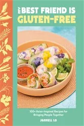 Book cover of My Best Friend Is Gluten-Free by Jannell Lo