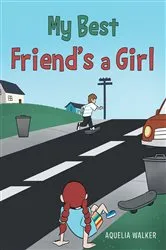 Book cover of My Best Friend's a Girl by Aquelia Walker