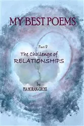 Book cover of MY BEST POEMS Part 2 The Challenge of Relationships (2nd ed.) by Pia Horan