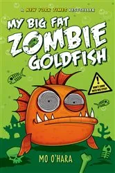 Book cover of My Big Fat Zombie Goldfish by Mo O'Hara