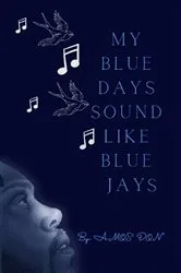 Book cover of My Blue Days Sound Like Blue Jays by Amos Don