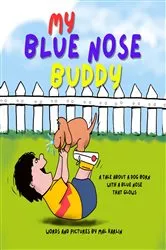 Book cover of My Blue Nose Buddy - A Tale of a Dog Born With a Blue Nose That Glows by Mal Karlin
