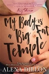 Book cover of My Body Is A Big Fat Temple by Alena Dillon