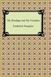 Book cover of My Bondage and My Freedom by Frederick Douglass