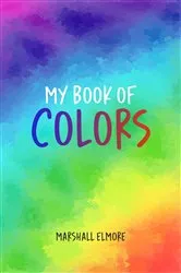 Book cover of My Book of Colors by Marshall Elmore