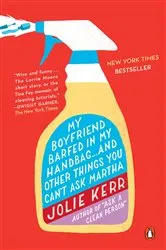 Book cover of My Boyfriend Barfed in My Handbag . . . and Other Things You Can't Ask Martha by Jolie Kerr