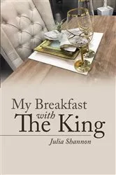 Book cover of My Breakfast with The King by Julia Shannon