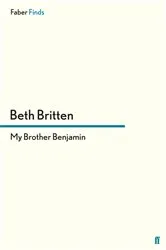Book cover of My Brother Benjamin by Beth Britten