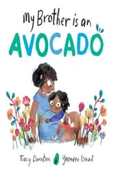 Book cover of My Brother Is an Avocado by Tracy Darnton