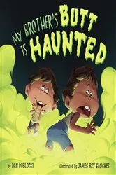 Book cover of My Brother's Butt Is Haunted by Dan Poblocki
