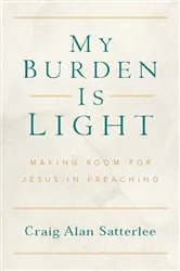 Book cover of My Burden Is Light by Craig A. Satterlee