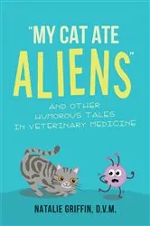 Book cover of My Cat Ate Aliens by D.V.M.,Natalie Griffin,