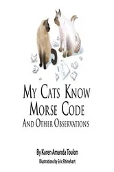 Book cover of My Cats Knows Morse Code And Other Observations by Karen  Amanda Toulon