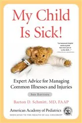 Book cover of My Child Is Sick! (3rd ed.) by Schmitt, MD, Barton D