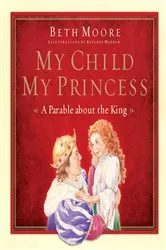 Book cover of My Child, My Princess by Beth Moore