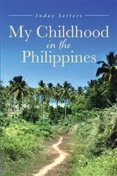 Book cover of My Childhood in the Philippines by Inday Setters