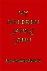 Book cover of My Children Jane and John by Zachary Schertz