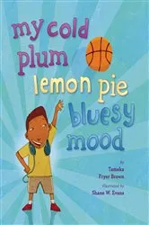 Book cover of My Cold Plum Lemon Pie Bluesy Mood by Tameka Fryer Brown