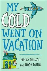 Book cover of My Cold Went On Vacation by Molly Rausch