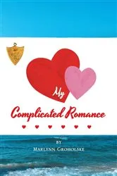 Book cover of My Complicated Romance by Marlynn Groholske