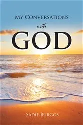 Book cover of My Conversations With God by Sadie Burgos