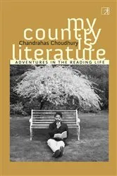 Book cover of My Country Is Literature by Chandrahas Choudhury