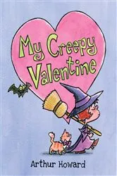 Book cover of My Creepy Valentine by Arthur Howard