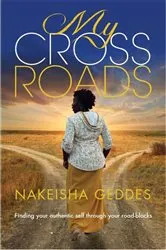 Book cover of My Crossroads by Nakeisha Geddes