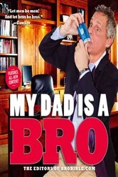 Book cover of My Dad Is a Bro by The Editors of BroBible.com