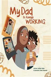 Book cover of My Dad is Always Working by Dabiri Hafsah