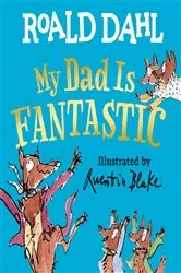 Book cover of My Dad Is Fantastic by Roald Dahl