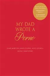 Book cover of My Dad Wrote a Porno by Jamie Morton