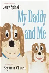 Book cover of My Daddy and Me by Jerry Spinelli