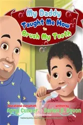 Book cover of My Daddy Taught Me How To Brush My Teeth by Darien Devon
