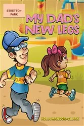 Book cover of My Dad's New Legs by Nora Mansor-Clark