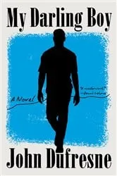 Book cover of My Darling Boy: A Novel by John Dufresne