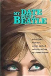 Book cover of My Date With A Beatle by Judith Kristen