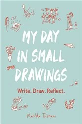 Book cover of My Day in Small Drawings by Matilda Tristram