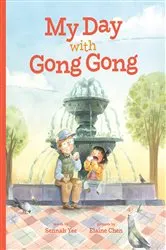 Book cover of My Day with Gong Gong by Sennah Yee