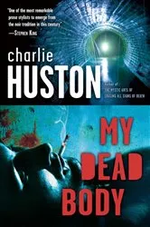Book cover of My Dead Body by Charlie Huston