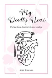 Book cover of My Deadly Heart by Anna Rossvang