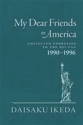 Book cover of My Dear Friends in America (4th ed.) by Daisaku Ikeda