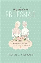 Book cover of My Dearest Bridesmaid by Melanie J. Pellowski