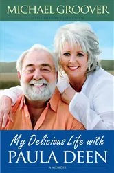 Book cover of My Delicious Life with Paula Deen by Michael Groover