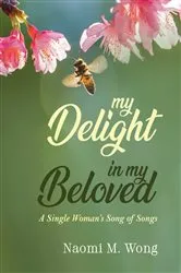 Book cover of My Delight in My Beloved by Naomi M. Wong