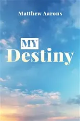 Book cover of My Destiny by Matthew Aarons