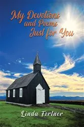Book cover of My Devotions and Poems Just for You by Linda Fortner