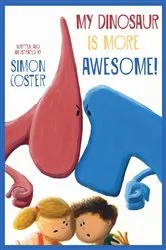 Book cover of My Dinosaur Is More Awesome! by Simon Coster