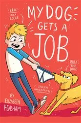 Book cover of My Dog Gets a Job by Elizabeth Fensham