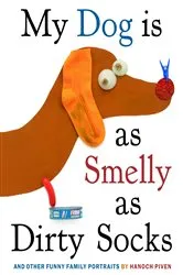 Book cover of My Dog Is As Smelly As Dirty Socks by Hanoch Piven